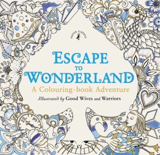 Escape to Wonderland: A Colouring Book Adventure av Good Wives and Warriors