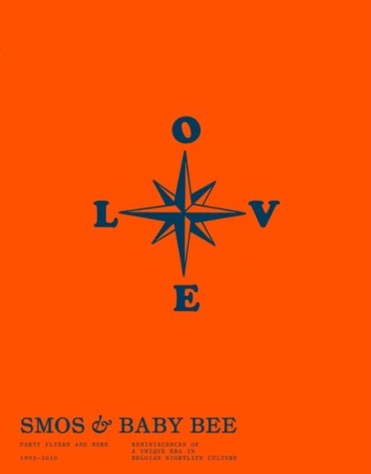 Smos & Baby Bee: Party Flyers And More. Reminiscences Of A Unique Era In Belgian Nightlife Culture. (19932010)