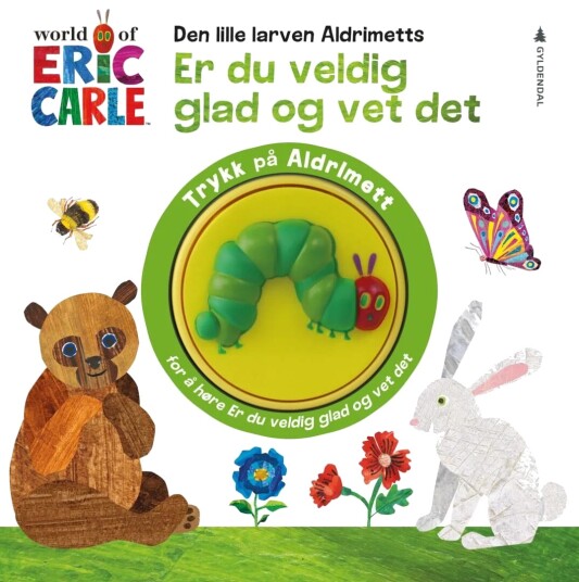 Den Lille Larven Aldrimetts Er Du Veldig Glad Og Vet Det Den Lille Larven Aldrimetts Er Du Veldig Glad Og Vet Det