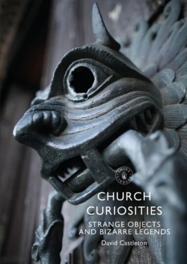 Church Curiosities Av David Castleton Church Curiosities Av David Castleton