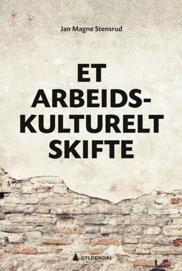 Et Arbeidskulturelt Skifte Av Jan Magne Stensrud