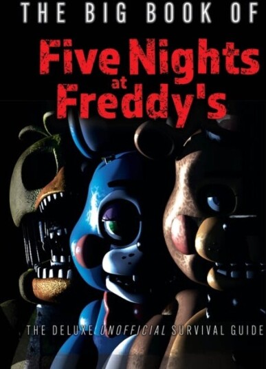 The Big Book of Five Nights at Freddy's  The Deluxe Unofficial Survival Guide