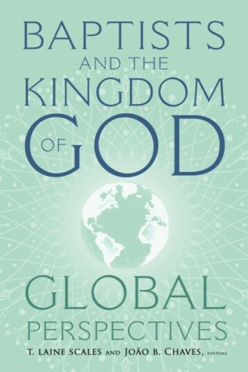 Baptists and the Kingdom of God Global Perspectives