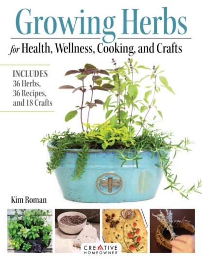 Growing Herbs For Health, Wellness, Cooking, And Crafts Av Kim Roman