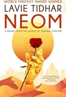 Neom: A Novel From The World Of Central Station Av Lavie Tidhar Neom: A Novel From The World Of Central Station Av Lavie Tidhar