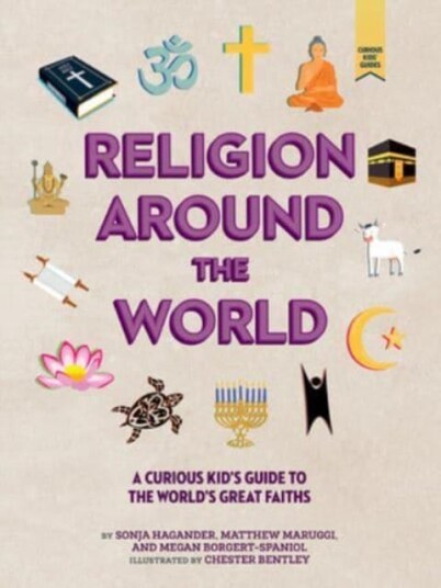 Religion around the World A Curious Kid's Guide to the World's Great Faiths Religion around the World A Curious Kid's Guide to the World's Great Faiths