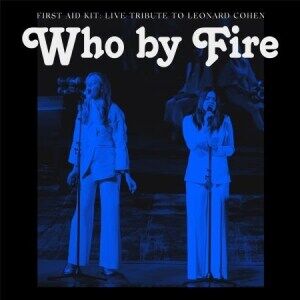 First Aid Kit  Who By Fire  Live Tribute To Leonard Cohen