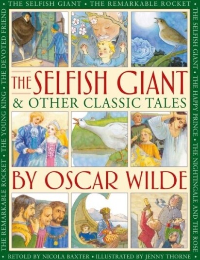The Selfish Giant & Other Classic Tales by Oscar Wilde The Selfish Giant & Other Classic Tales by Oscar Wilde