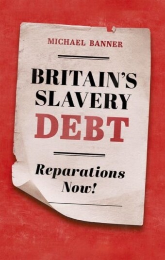 Britain's Slavery Debt Britain's Slavery Debt