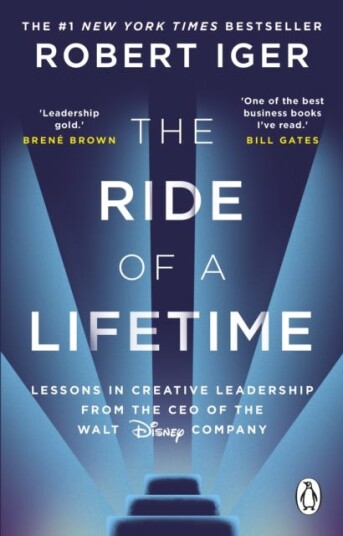 The Ride of a Lifetime Lessons in Creative Leadership from the CEO of the Walt Disney Company