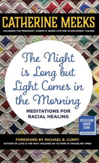 Night is Long but Light Comes in the Morning Meditations for Racial Healing Night is Long but Light Comes in the Morning Meditations for Racial Healing