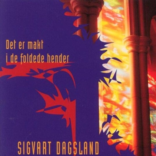 Sigvart Dagsland  Det Er Makt I De Foldede Hender  CD