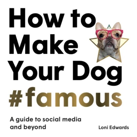 How To Make Your Dog #famous Av Loni Edwards