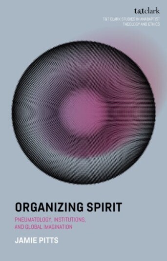 Organizing Spirit  Pneumatology Institutions and Global Imagination