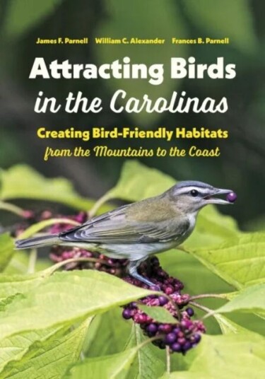 Attracting Birds In The Carolinas Av James F. Parnell, William C. Alexander, Frances B. Parnell