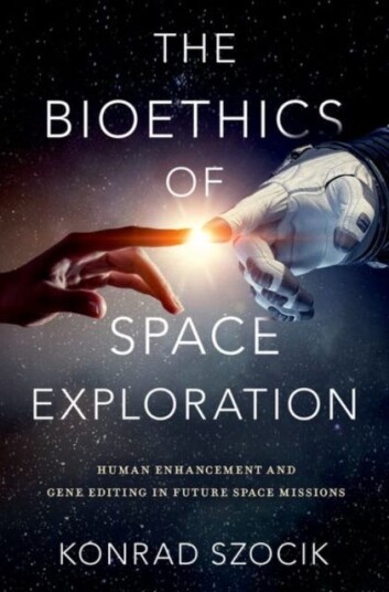 The Bioethics Of Space Exploration Av Konrad (Assistant Professor Of Philosophy Assistant Professor Of Philosophy University Of Information Technology