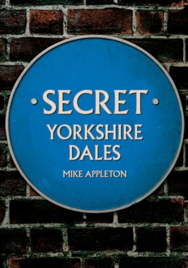 Secret Yorkshire Dales Av Mike Appleton