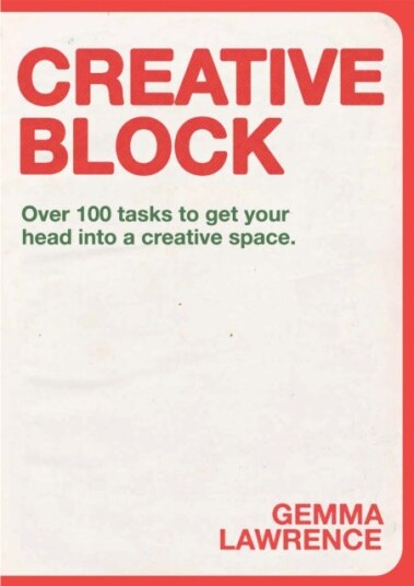Creative Block  Over 100 Tasks to Get Your Head Into a Creative Space