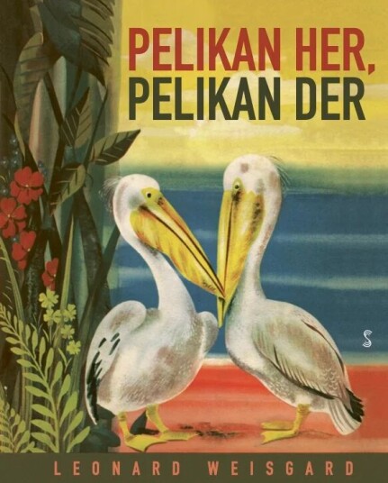 Pelikan Her, Pelikan Der Av Leonard Weisgard