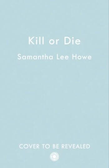 Kill Or Die Av Samantha Lee Howe