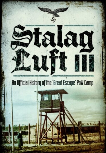Stalag Luft III An Official History of the 'Great Escape' PoW Camp Stalag Luft III An Official History of the 'Great Escape' PoW Camp
