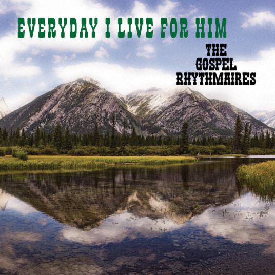 Gospel Rhythmaires Everyday I Live For Him CD