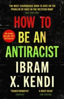 How To Be An Antiracist Av Ibram X. Kendi How To Be An Antiracist Av Ibram X. Kendi
