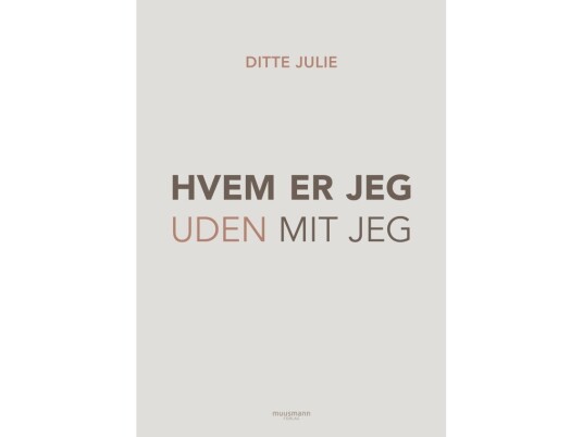 Hvem Er Jeg Uden Mit Jeg? | Ditte Julie | Språk: Dansk