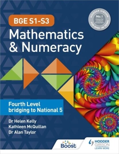 Bge S1-S3 Mathematics & Numeracy: Fourth Level Bridging To National 5 Av Dr Helen Kelly, Dr Alan Taylor, Kate Mcquillan