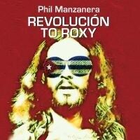 Bengans Manzanera Phil - Revolución To Roxy