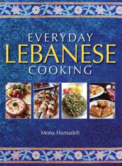 Everyday Lebanese Cooking Av Mona Hamadeh