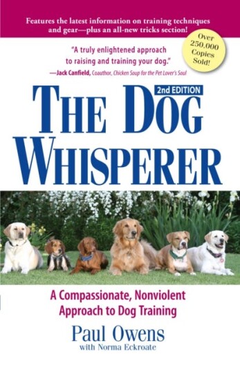The Dog Whisperer A Compassionate, Nonviolent Approach to Dog Training The Dog Whisperer A Compassionate, Nonviolent Approach to Dog Training