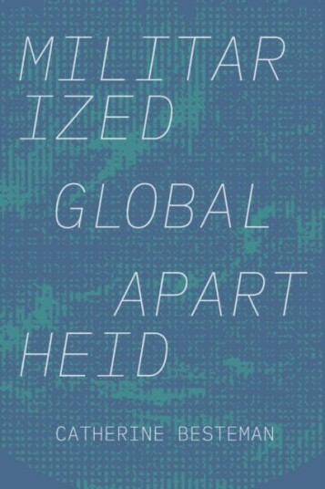 Militarized Global Apartheid Av Catherine Besteman