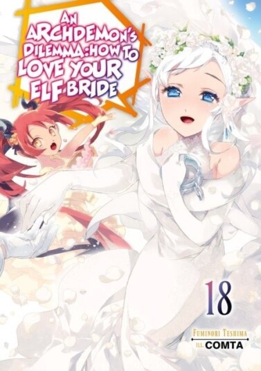 An Archdemon's Dilemma: How to Love Your Elf Bride: Volume 18 Light Novel An Archdemon's Dilemma: How to Love Your Elf Bride: Volume 18 Light Novel