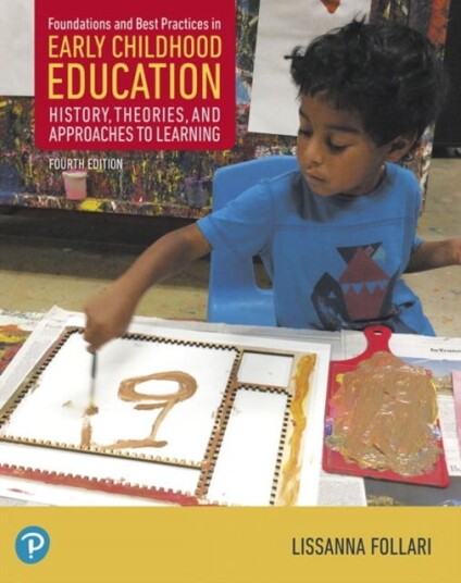 Foundations and Best Practices in Early Childhood Education History, Theories, and Approaches to Learning