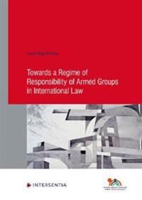 Inigo Alvarez Laura Towards a Regime of Responsibility of Armed Groups in International Law Inigo Alvarez Laura Towards a Regime of Responsibility of Armed Groups in International Law