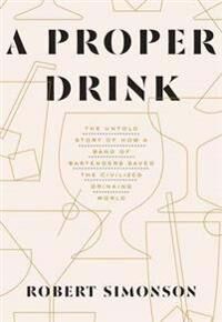 A Proper Drink Av Robert Simonson