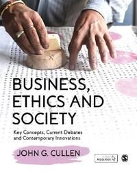 Cullen John G. Business Ethics and Society