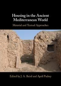 Baird, J. A. Housing in the Ancient Mediterranean World (1108845266)