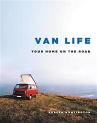 Huntington, Foster Van Life: Your Home on the Road (0316556440)
