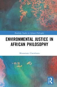 Environmental Justice In African Philosophy Av Munamato Chemhuru