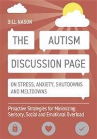 The Autism Discussion Page On Stress, Anxiety, Shutdowns And Meltdowns Av Bill Nason