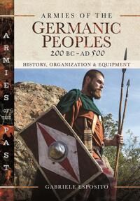 Armies Of The Germanic Peoples, 200 Bc To Ad 500 Av Gabriele Esposito