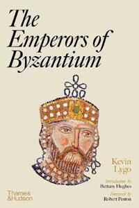 The Emperors Of Byzantium Av Kevin Lygo
