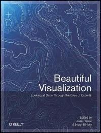 Beautiful Visualization : Looking At Data Through The Eyes Of Experts Av Julia Steele