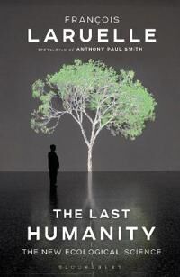 The Last Humanity Av Professor Francois (Universite De Paris X Nanterre France) Laruelle