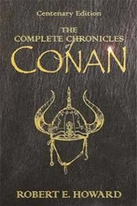 The Complete Chronicles Of Conan Av Robert E Howard