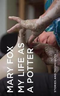 Fox Mary My Life as a Potter Fox Mary My Life as a Potter