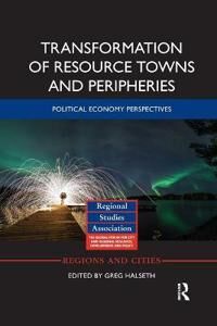 Halseth Greg Transformation of Resource Towns and Peripheries