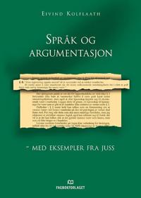 Språk Og Argumentasjon - Med Eksempler Fra Juss Av Eivind Kolflaath